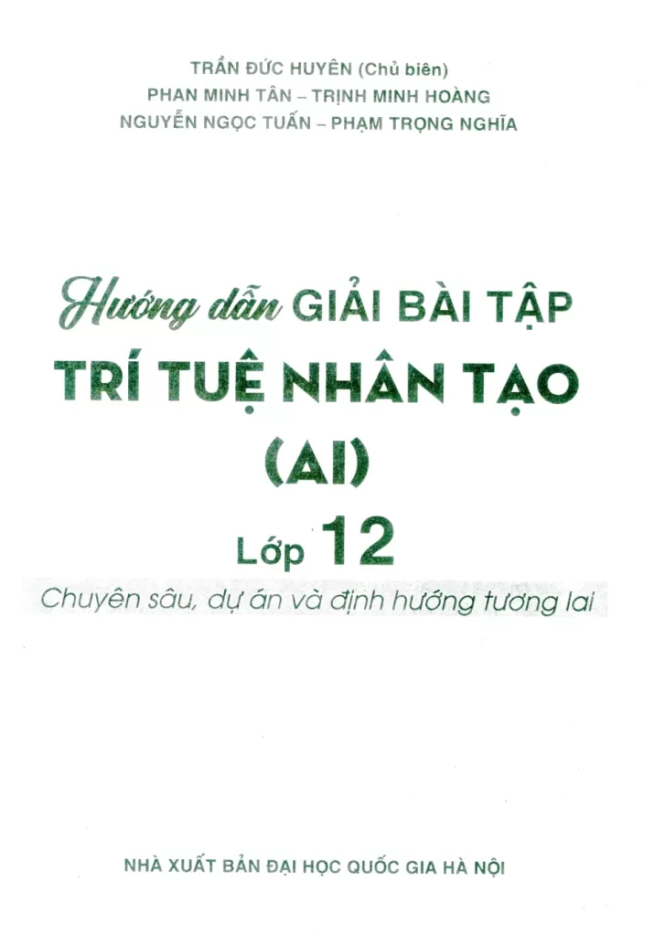 HƯỚNG DẪN GIẢI BÀI TẬP TRÍ TUỆ NHÂN TẠO (AI) LỚP 12 - Chuyên sâu, dự án và định hướng tương lai